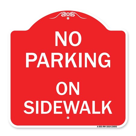 Signmission No Parking on Sidewalk Parking Sign, Red & White Aluminum Sign, 18" x 18", RW-1818-23693 A-DES-RW-1818-23693